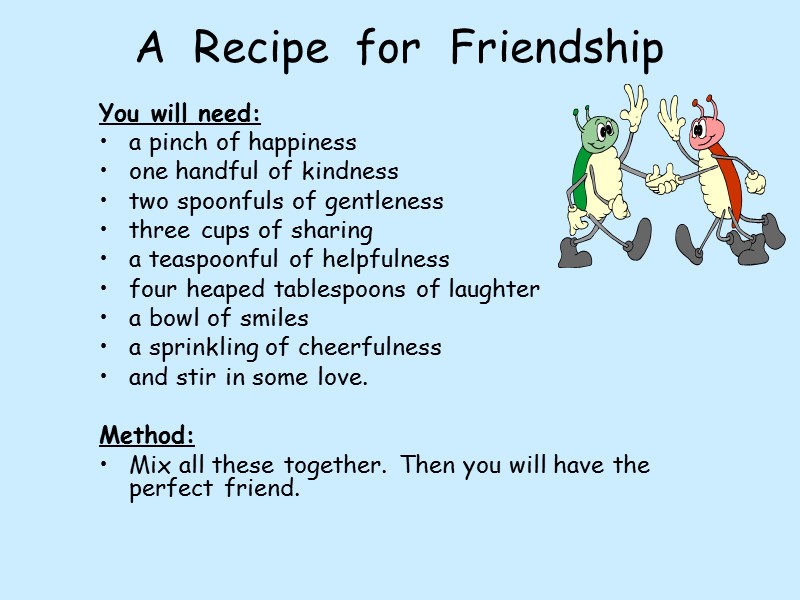 A  Recipe  for  Friendship  You will need: a pinch of